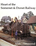 Heart of the Somerset & Dorset Railway by HAMMOND, Alan